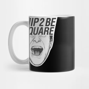 Hip to be square Mug